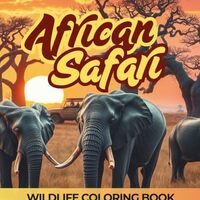 African Safari: Wildlife Coloring Book for Ages 9-99: Copper Owl's Nest Design Collection