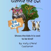 Glennie the Owl: Shows the kids it is cool to be kind! (Coming of Age in Preschool + Kindergarten)