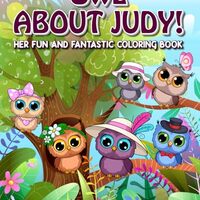Owl About Judy!: Her Fun and Fantastic Coloring Book