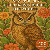 Owl Coloring Book For Adults: Charming Nocturnal Art for Calm Moments +100 Designs