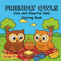 Friendly Owls: Cute and Cheerful Owls Coloring Book