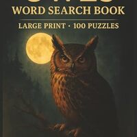 Owls Word Search Book 100 Puzzle Edition (Large Print): 100 Word Searches for Adults and Nature Love