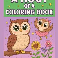 A Hoot of a Coloring Book: Whimsical Owl Adventures for All Ages