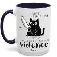 BLUECATUS I Slept Like Shit So Today I Will Be Choosing Violence Mug, Choosing Violence 11 oz Cerami