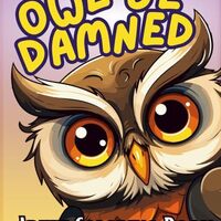 Owl Be Damned: Owl-Themed Adult Coloring Book with Foul-Mouthed Phrases and Stress Relief