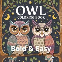 Bold & Easy Owl Coloring Book: 60 Images for Relaxation and Stress Relief (Owl Ink Tracing and C