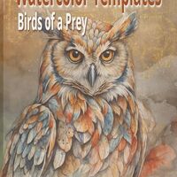 Watercolor Templates - Birds Of Prey: Trace and Paint Majestic Raptors—Eagles, Owls, Hawks &am