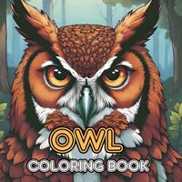 Owl Coloring Book for Adults and Kids: 50 Unique Illustrations to Calm Your Mind and Relieve Stress