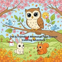 Owl & Friends: A Whimsical Four-Season Coloring Adventure