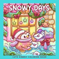 Snowy Days: A Kawaii Winter Animals Coloring Book: Cute Bunny, Bear, Fox, Owl, Penguin, Capybara &am
