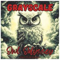 Grayscale Owl Odyssey: Adventurous Coloring Book for Teens and Adults: Intricate Owl Illustrations f