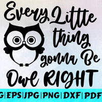 Every Little Thing Gonna Be Owl Right Svg / Owl Clipart / Owl Svg / Bird Svg / Cute Owl Svg / Instan
