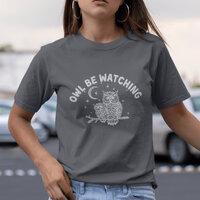 Owl Be Watching Owl Shirt, Mystical Owl Witchy Clothes for Her, Whimsical Owl Nature-Inspired Hallow