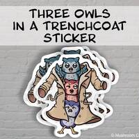 Three Owls in a Trenchcoat Sticker, Two Size Options