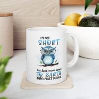 Funny whimsical owl Mug 11oz nature lovers gift I'm not short person Down to Earth gift for mom 