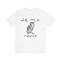 Well Owl Be D*mned Unisex Jersey Short Sleeve Tee