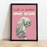 Life is Better Upside Down Owl POSTER | instant download | inspirational phrases WALL ART pink typog