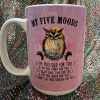 Funny Owl Mug: My Five Moods 15oz Ceramic Mug
