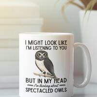 Spectacled Owl Gifts, Spectacled Owl Mug, I might look like I'm listening to you in my head I