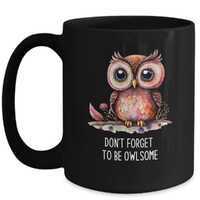 Owl Mug, Owl Coffee Cup, Owl Gifts, Owl Lover Gifts, Bird Lover Gift, Owl Quote Cup, Funny Owl Mug, 
