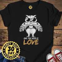 Funny Owl You Need Is Love T-Shirt