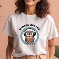 Stop owling TShirt, Cute Animal Shirt, Funny Owl Lover Gift, Gift Tshirt, Humor Owl Tshirt