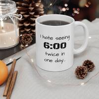 Funny Night Owl Mug, Not a Morning Person Cup, Night Owl Gift, Sarcasm Mug, Hate 6:00 A.M. Ceramic M