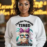 Funny Tired Owl PNG | Already Tired Tomorrow Design | High-Resolution Sublimation & DTF Print Fi