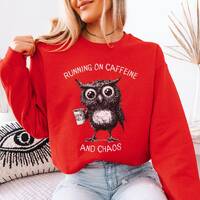 Funny Owl Sweatshirt, Running on Caffeine and Chaos Pullover, Tired Coffee Lover Drinker Shirt, Sarc