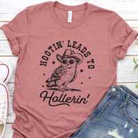 Funny Hootin' Leads to Hollerin' Shirt, Owl Lover Tee, Unisex Owl Tee, Short Sleeve Owl Tee,