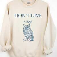 Don't Give a Hoot Owl Sweatshirt: Funny Sarcastic Crewneck