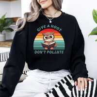 Give A Hoot Don't Pollute Sweatshirt, Owl Reading Book, Environmental Sweatshirt, Eco Friendly S