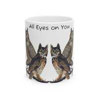 All Eyes on You Owl Mug | Unique Gift for Owl Lovers, Coffee Enthusiasts, Home Decor, Birthday Prese