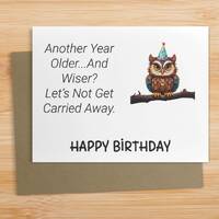 funny birthday card / owl birthday card / another year older and wiser / sarcastic getting older car