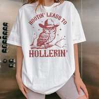Hootin Leads To Hollerin Shirt -Retro Funny Owl Shirt,Vintage Owl Tshirt,Owl Sweatshirt,Funny Wester
