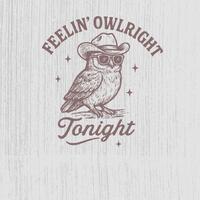 Feelin’ Owlright Tonight PNG SVG, Cool Cowboy Owl, Retro Western, Vintage Owl Design, Printabl