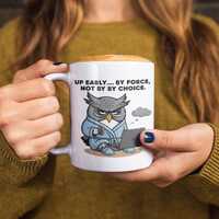 Funny Owl Mug, Not a Morning Person Coffee Cup, Up Early By Force Not By Choice, Sarcastic Night Owl