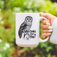 Funny Owl Mug, 'Who Cooks for You' Barred Owl Coffee Cup, Gift for Owl Lovers, Woodland Anim
