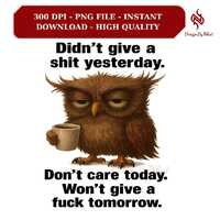 Sarcastic Owl Quote PNG, Don’t Care Funny Coffee SVG, Lazy Bird Humor Design, High Quality 300