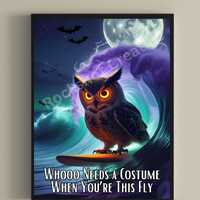 Funny Halloween Owl Print - Who needs a costume when you're this fly" – Funny Wall Ar