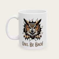 Owl Mug 11-15oz, Funny Owl Be Back Tea Cup, Cute Animal Coffee Mug, Whimsical Kitchen Decor, Unique 