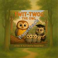 Twit-Twoo the Owl - A Woodland Tale of Courage & Difference (Paperback)