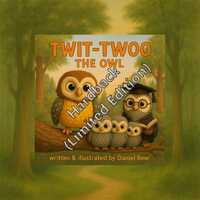 Twit-Twoo the Owl - A Woodland Tale of Courage & Difference (Hardback - Signed Limited Edition)