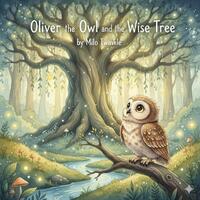 Oliver the Owl and the Wise Tree – Inspiring Kids Story (PDF)