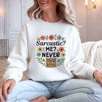 Sarcastic? Me? Never! Sweatshirt | Funny Owl & Floral Crewneck | Witty Quote Pullover for Sarcas