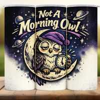 Not A Morning Owl Tumbler Wrap: Funny Night Humor Quote Art (Digital Download)