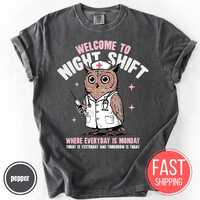 Welcome To Night Shift Shirt, Funny Owl Graphic Nurse T-Shirt, Where Everyday Is Monday Quote, CNA R