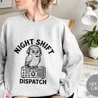 Funny Dispatcher Gift, Owl Night Shift Dispatcher Hoodie, Emergency Telecommunicator Humor Sweatshir