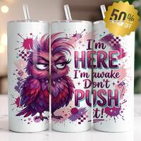 Trendy PNG Grumpy Owl I'm Awake Don't Push It Sublimation Wrap File