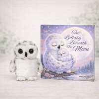 Our Lullaby Beneath the Moon Book and Owl Plush | Bedtime Story, Comfort Gift